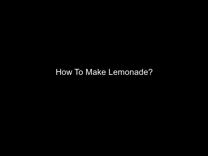 How To Make Lemonade?