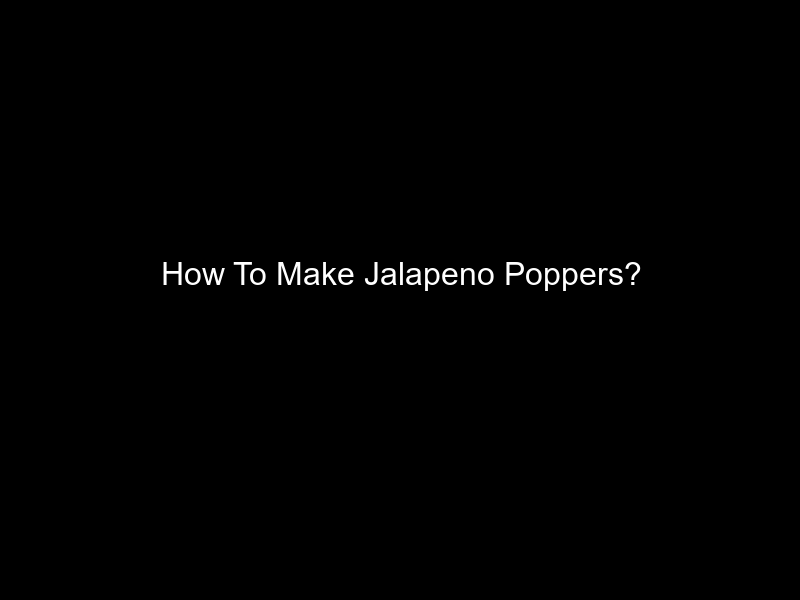 How To Make Jalapeno Poppers?