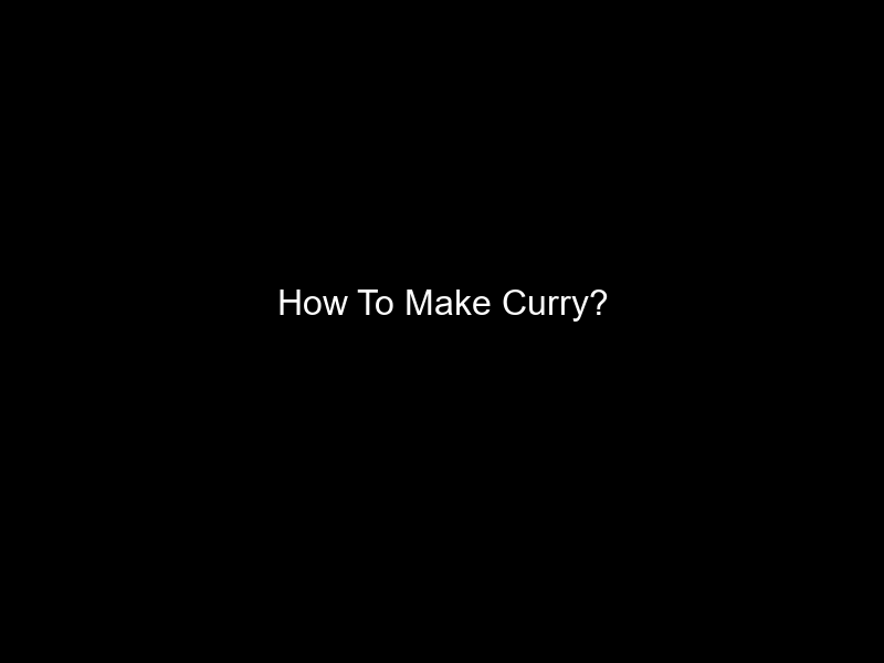 How To Make Curry?