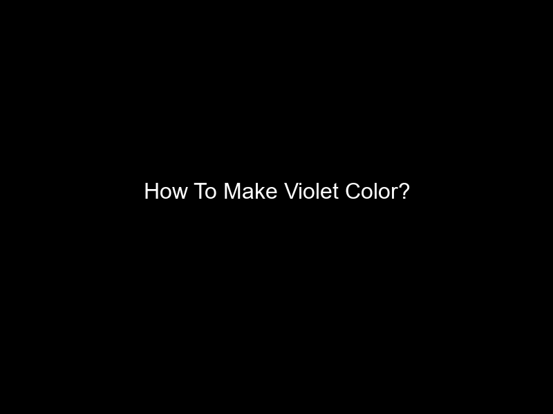 How To Make Violet Color?