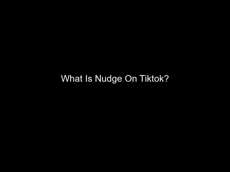 What Is Nudge On Tiktok?