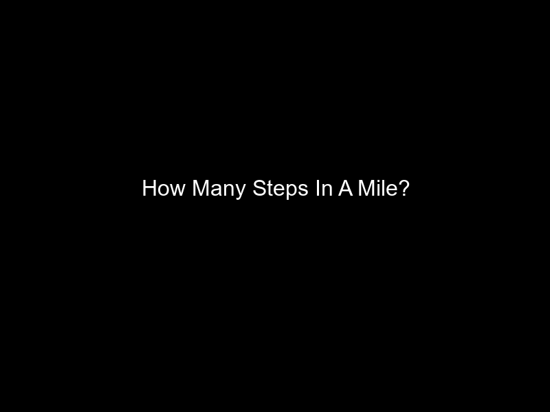 How Many Steps In A Mile?