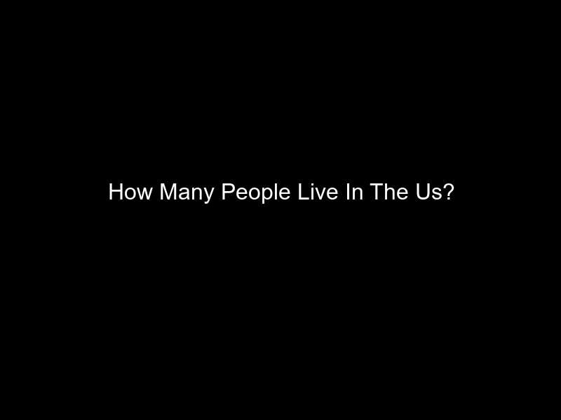 How Many People Live In The Us?