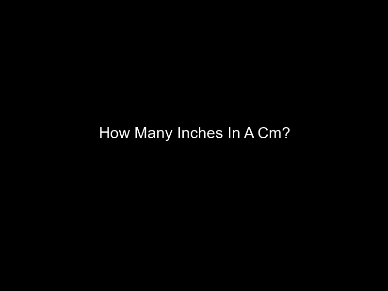 How Many Inches In A Cm?