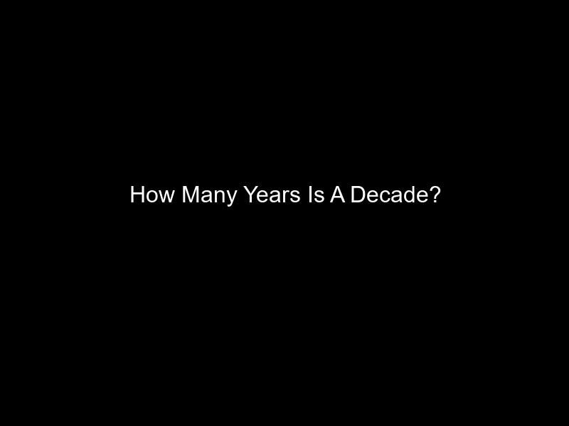 How Many Years Is A Decade?