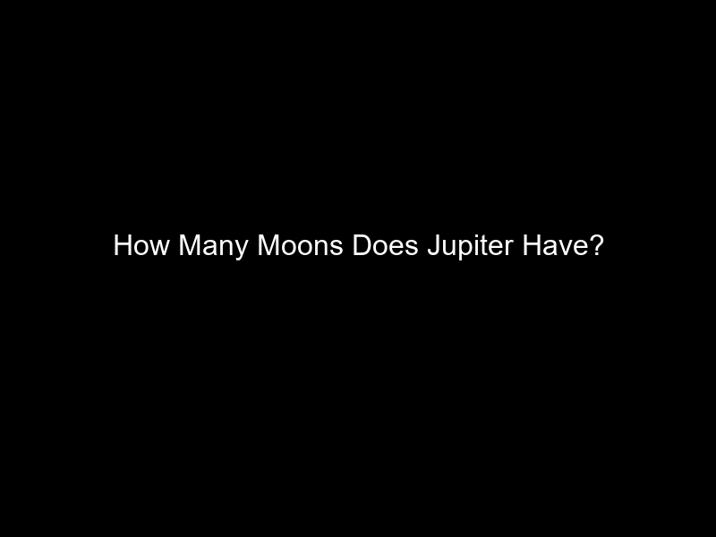 How Many Moons Does Jupiter Have?