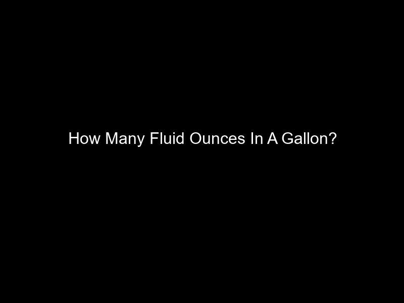 How Many Fluid Ounces In A Gallon?