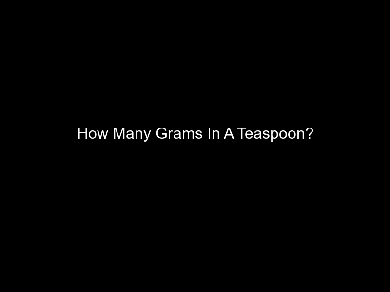 How Many Grams In A Teaspoon?