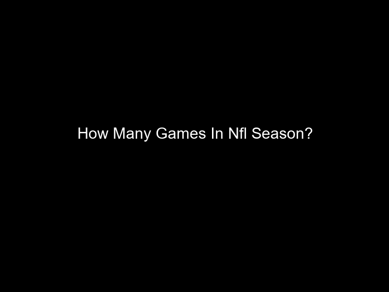 How Many Games In Nfl Season?