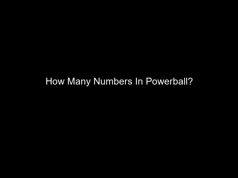 How Many Numbers In Powerball?