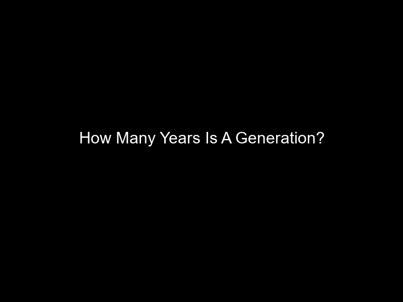 How Many Years Is A Generation?