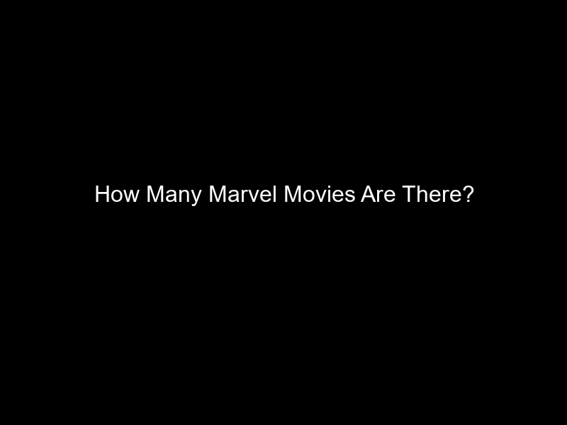 How Many Marvel Movies Are There?