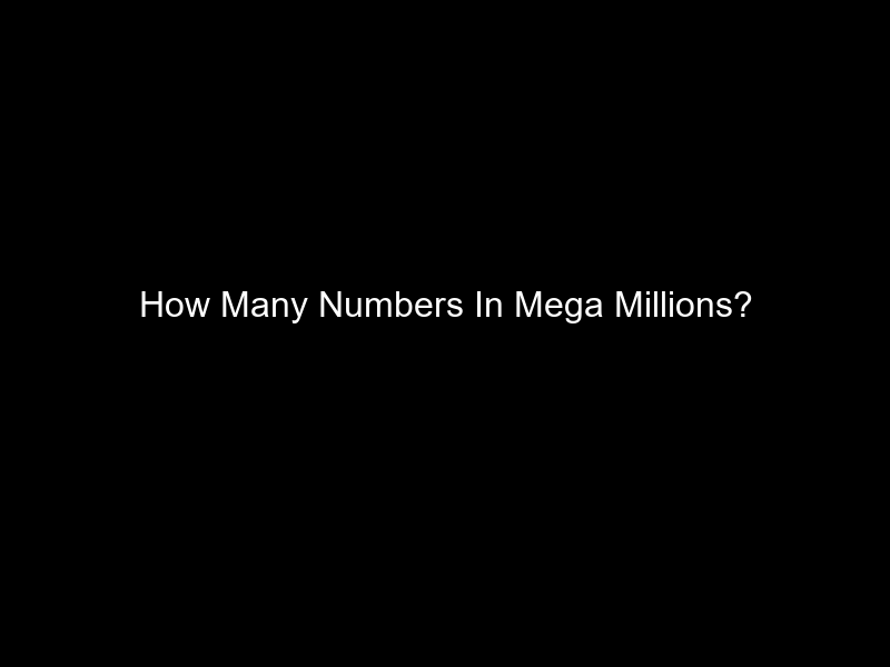 How Many Numbers In Mega Millions?