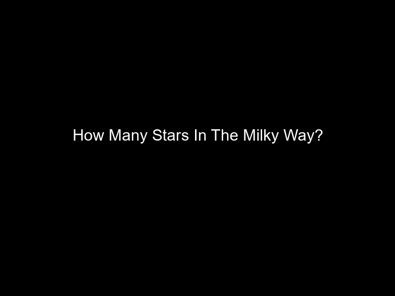 How Many Stars In The Milky Way?