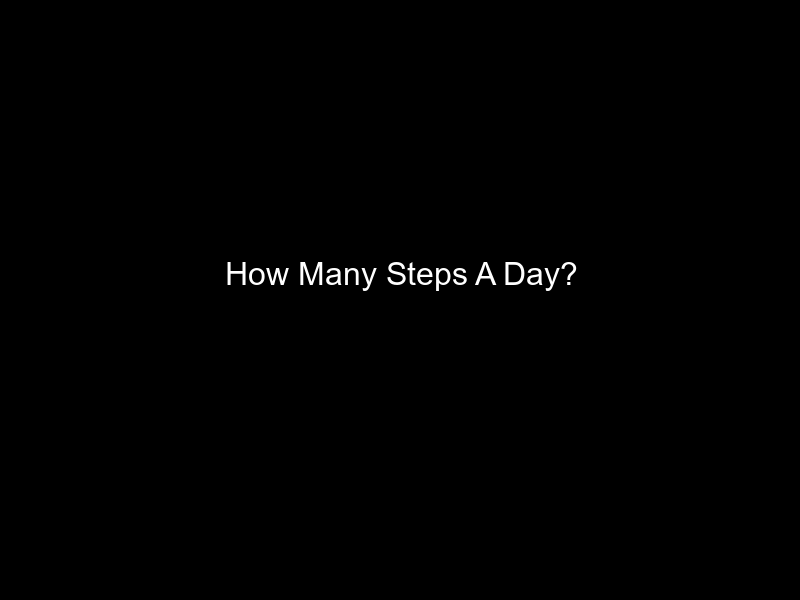 How Many Steps A Day?