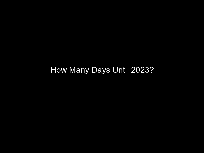 How Many Days Until 2023?