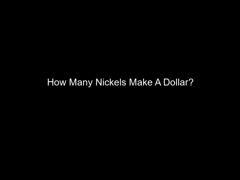 How Many Nickels Make A Dollar?