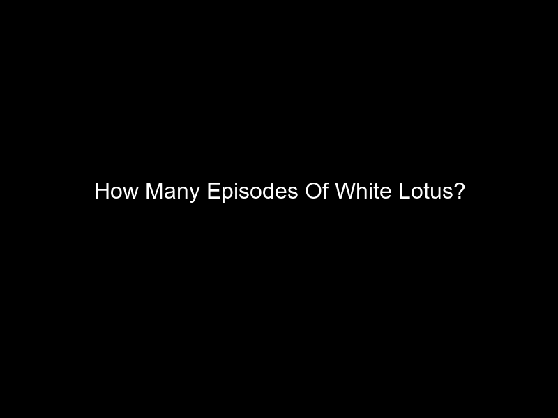 How Many Episodes Of White Lotus?