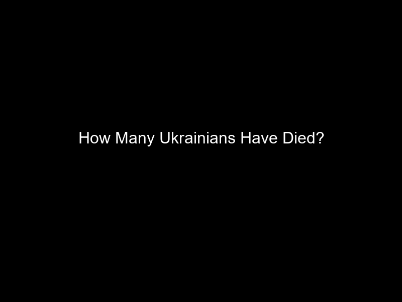 How Many Ukrainians Have Died?