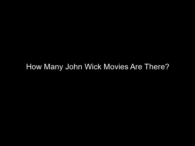 How Many John Wick Movies Are There?