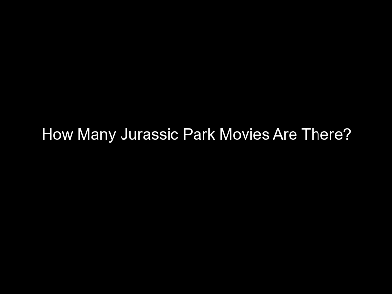 How Many Jurassic Park Movies Are There?