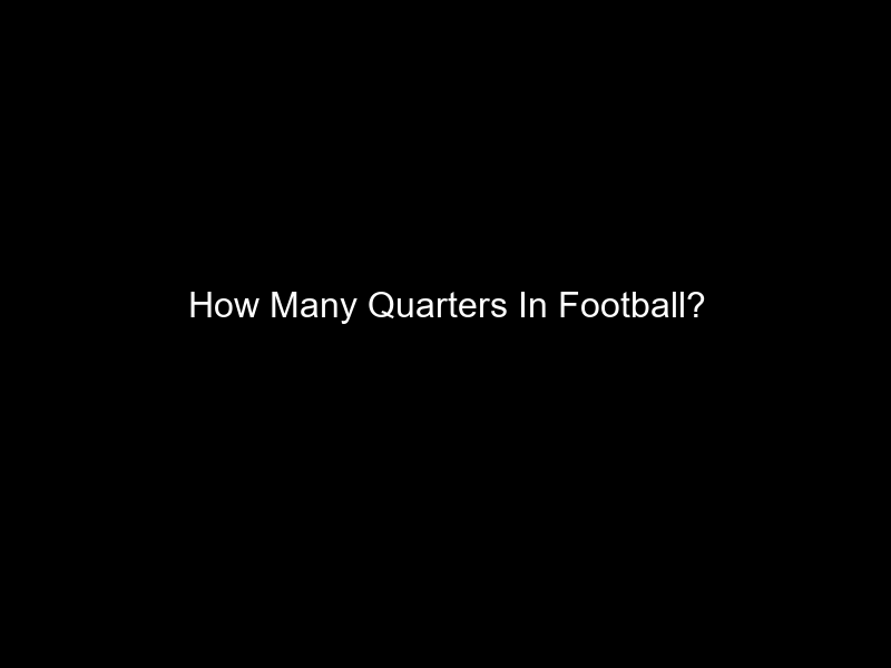 How Many Quarters In Football?