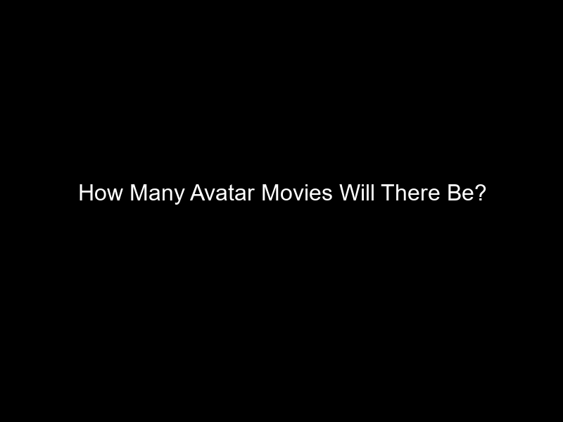 How Many Avatar Movies Will There Be?