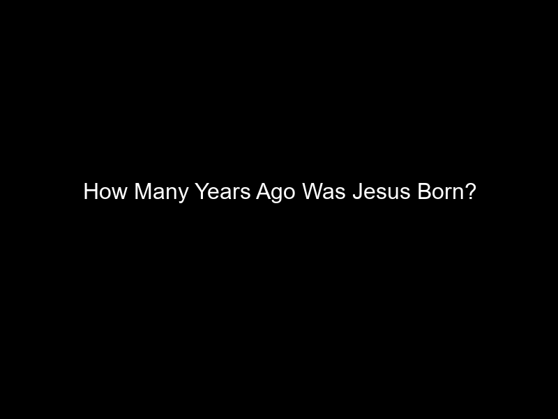 How Many Years Ago Was Jesus Born?