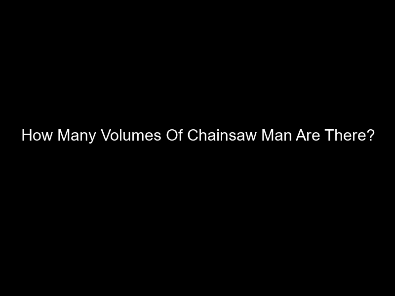 How Many Volumes Of Chainsaw Man Are There?