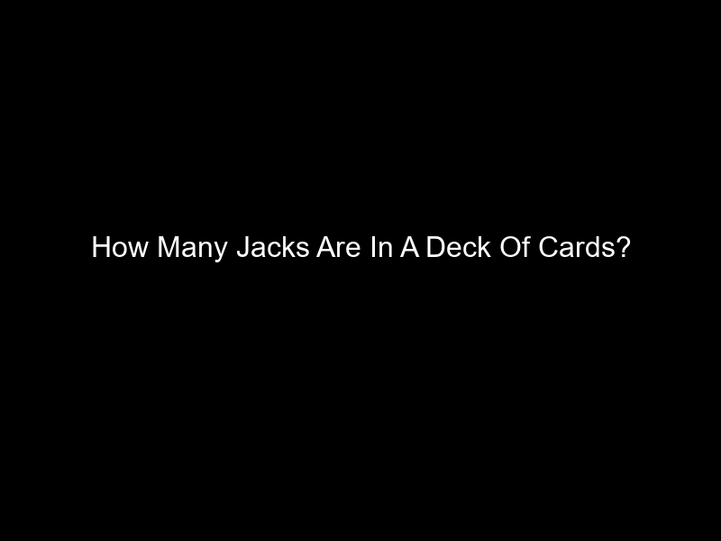 How Many Jacks Are In A Deck Of Cards?