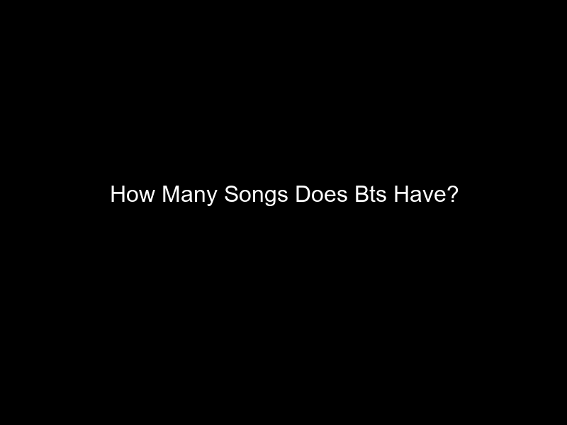 How Many Songs Does Bts Have?