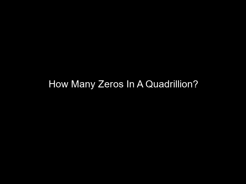 How Many Zeros In A Quadrillion?