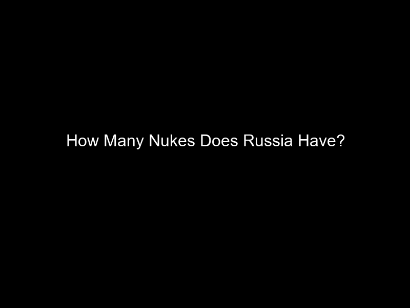 How Many Nukes Does Russia Have?