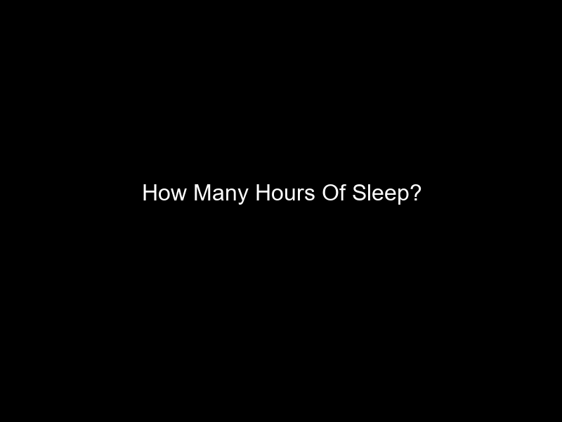 How Many Hours Of Sleep?