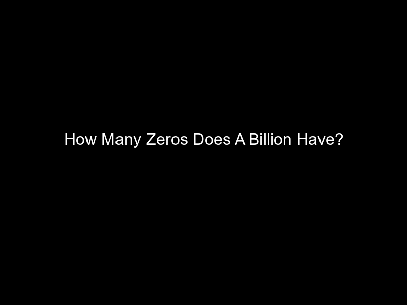 How Many Zeros Does A Billion Have?