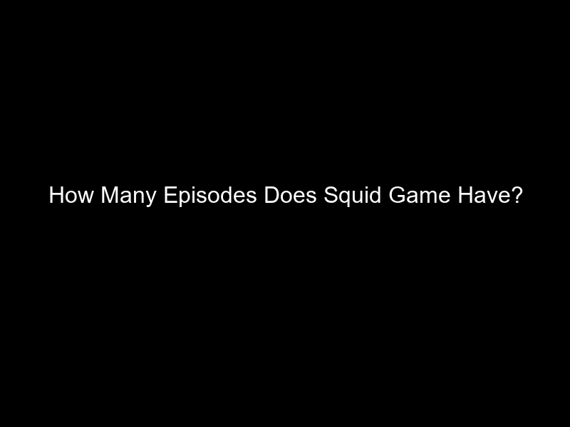 How Many Episodes Does Squid Game Have?