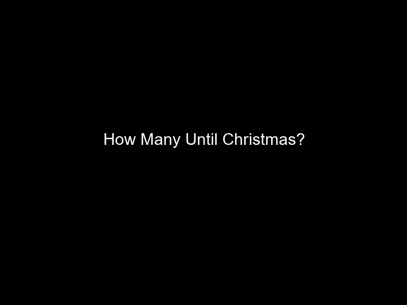 How Many Until Christmas?