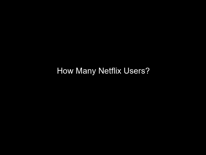 How Many Netflix Users?