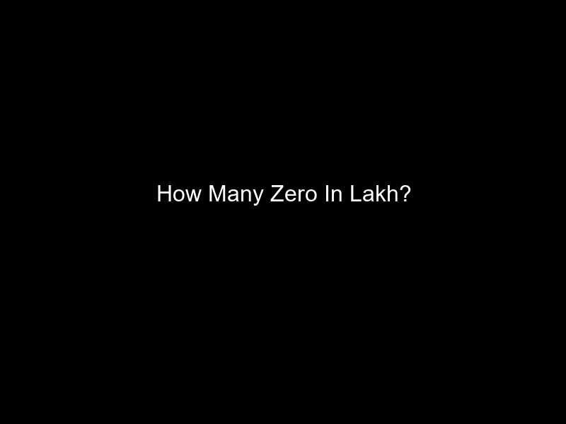 How Many Zero In Lakh?