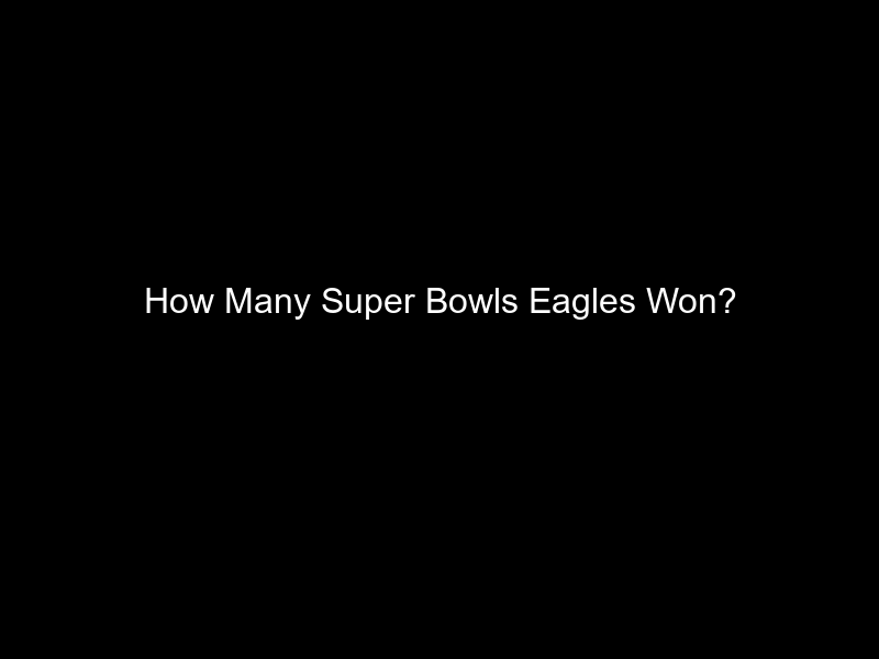 How Many Super Bowls Eagles Won?