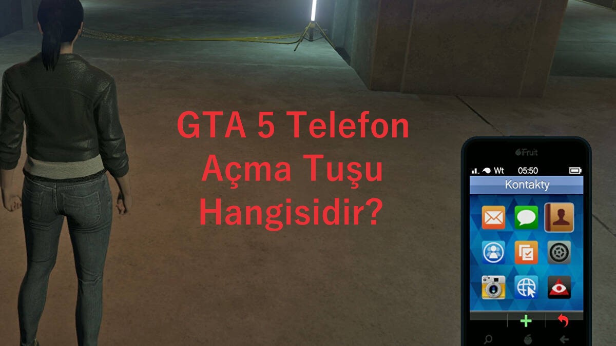 GTA 5 Telefon Açma Tuşu Hangisidir?