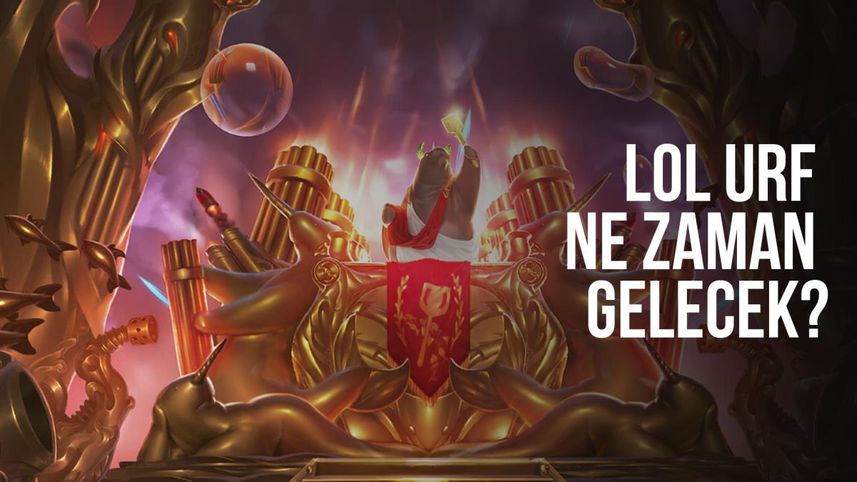 LoL URF Ne Zaman Gelecek?  URF Kalkıyor Mu?