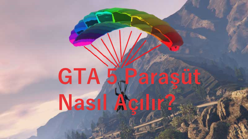 GTA 5 Paraşüt Açma Tuşu Hangisidir?