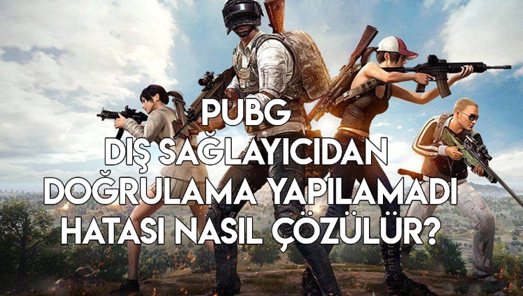 PUBG Dış Sağlayıcıdan Doğrulama Yapılamadı Hatası %100 Çözüm 