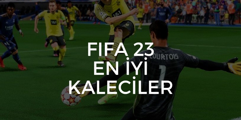 FIFA23 En iyi Genç Kaleciler Potansiyel ve Güncel Öneriler 