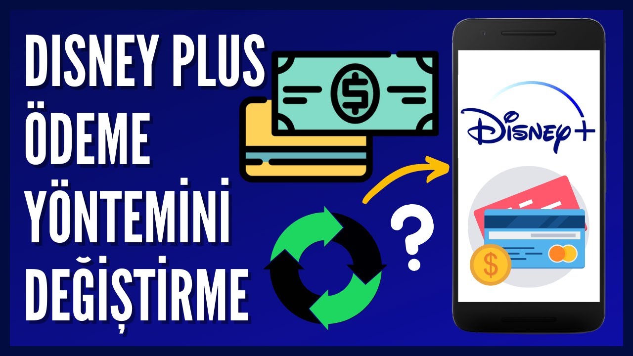 Disney Plus Ödeme Yöntemi Değiştirme Nasıl Yapılır? 