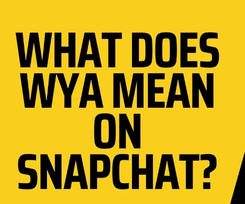 What Does WYA Mean On Snapchat? WYA Mean 